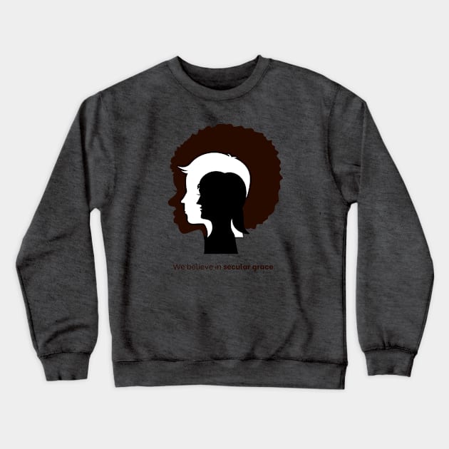 We Believe In Secular Grace Crewneck Sweatshirt by Graceful Atheist Podcast